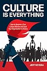 Book cover for Culture is Everything: How to Become a True Culture Warrior and Lead Your Organization to Victory