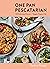 One Pan Pescatarian: Delici...