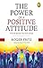 The Power of A Positive Attitude: Your Road To Success