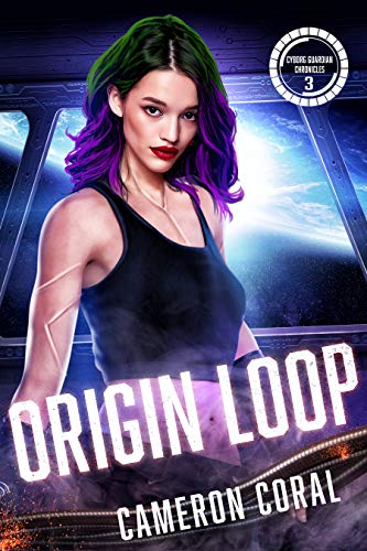 Origin Loop (Cyborg Guardian Chronicles #3)
