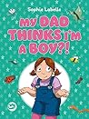 My Dad Thinks I'm a Boy?!: A Trans Positive Children's Book Book cover for My Dad Thinks I'm a Boy?!: A Trans Positive Children's Book