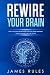 Rewire Your Brain by James Rules