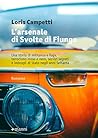 L'arsenale di Svolte di Fiungo: Una storia di militanza e fuga, terrorismo rosso e nero, servizi segreti e imbrogli di Stato negli anni Settanta