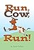 Run, Cow, Run! by Cami Carlson