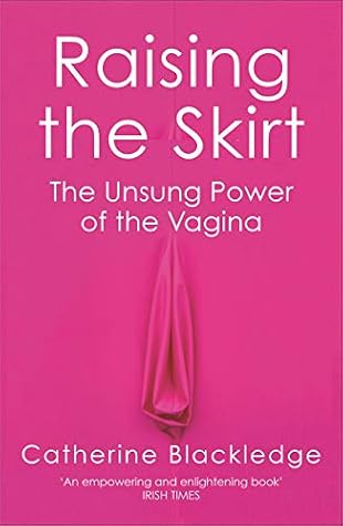Raising the Skirt: The Unsung Power of the Vagina
