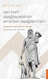 Diyojen: Sen Beni Aşağılayabilirsin Ama Ben Aşağılanmam