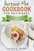 INSTANT POT COOKBOOK FOR BEGINNERS: Your First 50 Easy and Healthy Recipes. Master the Meal Plan and Become an Instant Pot Advanced User