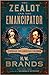 The Zealot and the Emancipa...