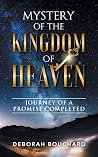 Mystery of the Kingdom of Heaven: Journey of a Promise Completed