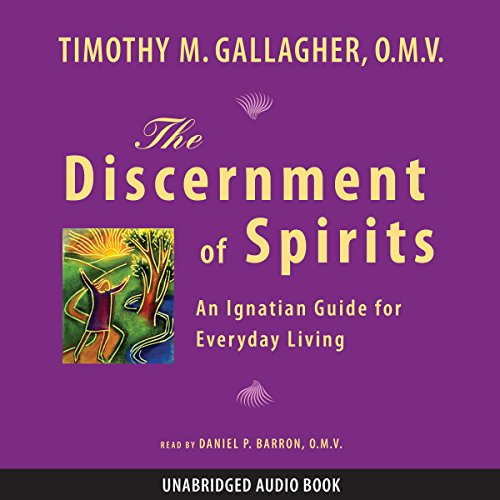 The Discernment of Spirits: An Ignatian Guide for Everyday Living