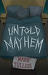 Untold Mayhem by Mark Tullius