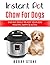 Instant Pot Chow for Dogs by Bobby Stone