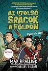 Az ​utolsó srácok a Földön by Max Brallier