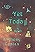 Yet Today: A Novel
