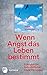 Wenn Angst das Leben bestimmt by Hans Morschitzky