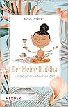 Der kleine Buddha und das Wunder der Zeit by Claus Mikosch