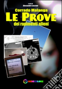Corrado Malanga. Le prove dei rapimenti alieni