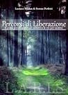 Percorsi di liberazione. Il piano psicologico alieno sugli ad... by Serena Perfetti Percorsi di liberazione. Il piano psicologico alieno sugli ad... by Serena Perfetti