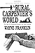 A Rural Carpenter's World by Wayne Franklin