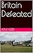 Britain Defeated (The Dunki...