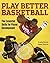 Play Better Basketball by Kathy Brook