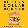 Billion Dollar Burger by Chase Purdy