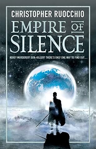 Empire of Silence (The Sun Eater #1)