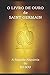 O Livro de Ouro de Saint Germain: A Sagrada Alquimia do Eu Sou (Portuguese Edition)