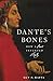 Dante’s Bones: How a Poet Invented Italy