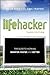 Lifehacker: The Guide to Working Smarter, Faster, and Better