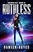 Ruthless (Boundless, #4)