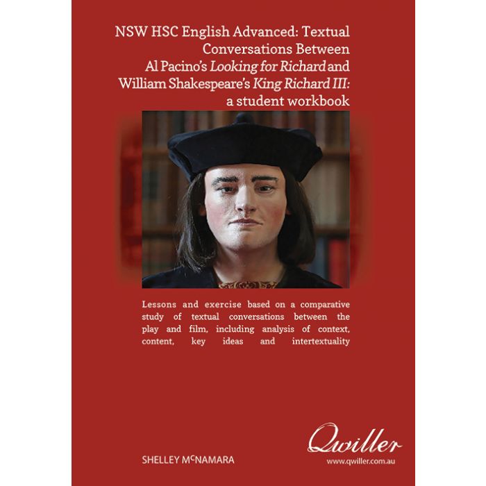 NSW HSC English Advanced: Textual Conversations Between Al Pacino’s Looking for Richard and William Shakespeare’s King Richard III: a student workbook