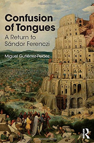 Confusion of Tongues: A Return to Sandor Ferenczi (Paperback)