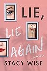 Lie, Lie Again by Stacy Wise