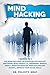 Mind Hacking: 7 Books In 1: This Book Includes: Introducing Psychology, Emotional Intelligence 2.0, Leadership, Empath, Highly Sensitive Empaths, Dark Psychology Secrets, Improve Your Social Skills