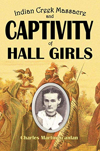 Indian Creek Massacre and Captivity of Hall Girls (1915)
