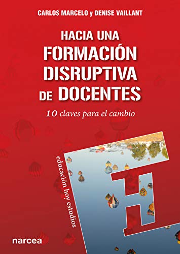 Hacia una formación disruptiva de docentes: 10 claves para el cambio (Educación Hoy estudios nº 151)