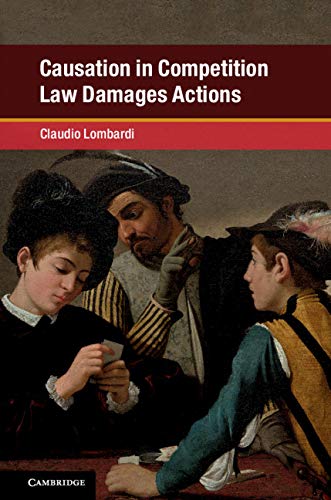 Causation in Competition Law Damages Actions (Global Competition Law and Economics Policy)