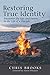 Restoring True Identity: En...