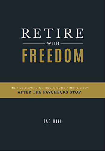 Retire with Freedom: The Five Steps To Getting A Good Night's Sleep After The Paychecks Stop (Hardcover)