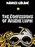 The Confessions of Arsène Lupin by Maurice Leblanc