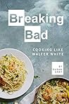 Breaking Bad: Cooking Like Walter White