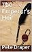 The Emperor's Heir by Pete Draper
