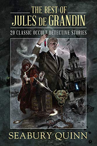 The Best of Jules de Grandin: 20 Classic Occult Detective Stories (Kindle Edition)