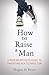 How to Raise a Man: The Mod...