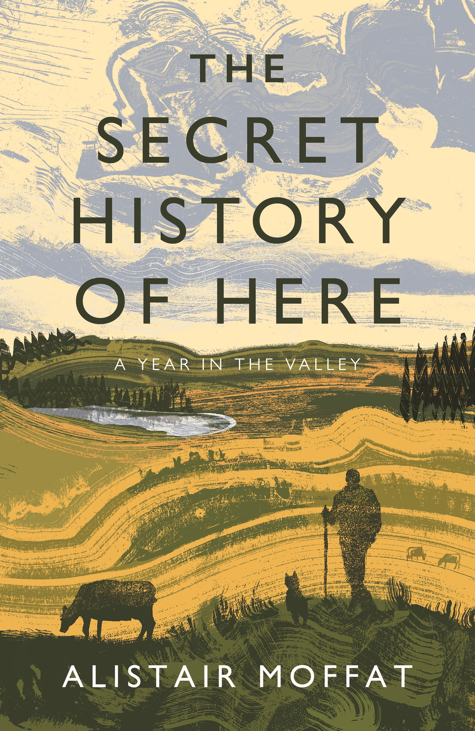 The Secret History of Here: A Year in the Valley (Hardcover)