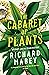 The Cabaret of Plants: Botany and the Imagination