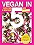 Vegan in 5 by Roxy Pope