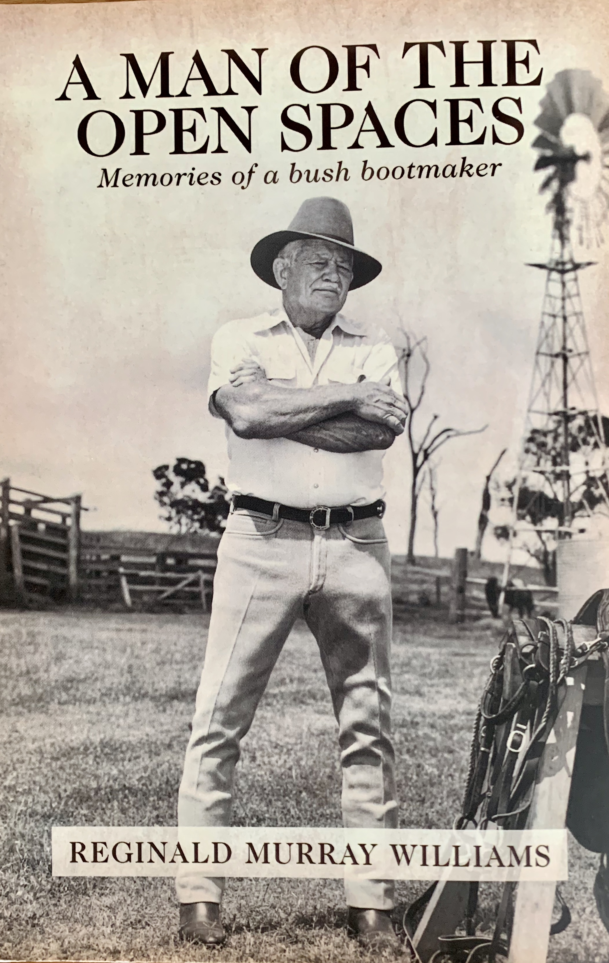 A Man of the Open Spaces - Memories of a bush bootmaker