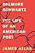 Delmore Schwartz: The Life of an American Poet